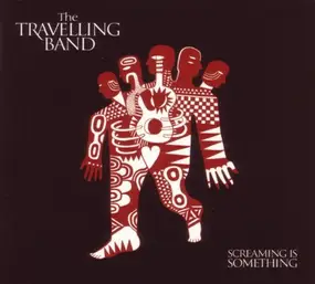 TRAVELLING BAND - Screaming Is Something