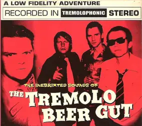 The Tremolo Beer Gut - THE INEBRIATED SOUNDS OF