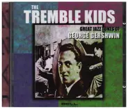 The Tremble Kids - Great Jazz Tunes Of George Gershwin