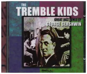 the tremble kids - Great Jazz Tunes Of George Gershwin