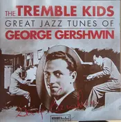 the tremble kids - The Great Jazz Tunes Of George Gershwin