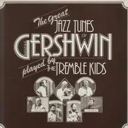 The Tremble Kids - The Great Jazz Tunes of Gershwin