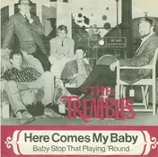 The Trembles - Here Comes My Baby / Baby Stop That Playing 'Round