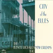 Trevor Richards New Orleans Trio - City Of The Blues