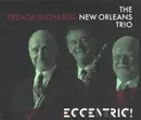CD - The Trevor Richards New Orleans Trio - Eccentric!