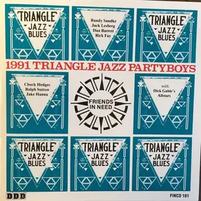 The Triangle Jazz Partyboys With Dick Gable's All - Friends In Need (1991 Triangle Jazz Partyboys)