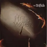 The Triffids - Holy Water