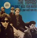 12inch Vinyl Single - The Triffids - You Don't Miss Your Water Till Your Well Runs Dry - Blue