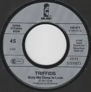 7inch Vinyl Single - The Triffids - Bury Me Deep In Love