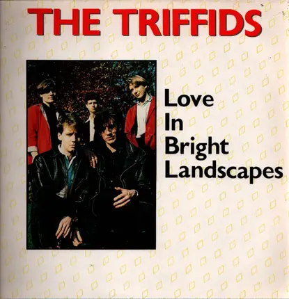 The Triffids - Love in Bright Landscapes
