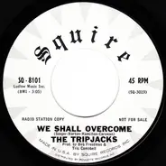 The Tripjacks - We Shall Overcome / Shovelled Ten Miles