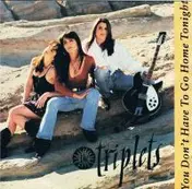 The Triplets - You Don't Have To Go Home Tonight