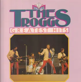 The Troggs - Greatest Hits