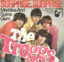 7'' - The Troggs - Surprise, Surprise / Marbles And Some Gum - freakbeat