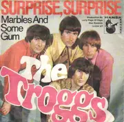 7'' - The Troggs - Surprise, Surprise / Marbles And Some Gum - freakbeat