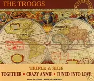 The Troggs - Together / Crazy Annie / Tuned Into Love