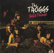 The Troggs - Wild Things... Plus