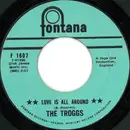 7inch Vinyl Single - The Troggs - Love Is All Around