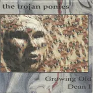 The Trojan Ponies - Growing Old / Dean I