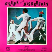 The Troubadours - Drunk And Disorderly