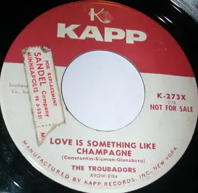 Troubadors - Love Is Something Like Champagne/Was It Day, Was It Night?