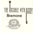 7inch Vinyl Single - The Trouble With Larry - Anemone