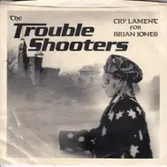 The Trouble Shooters - Cry Lament For Brian Jones