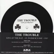 7inch Vinyl Single - The Trouble - Live At The Rat - St. Patrick's Day - 1997 - Limited Edition