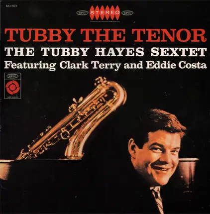 The Tubby Hayes Sextet Featuring Clark Terry And Eddie Costa - Tubby The Tenor