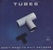 7inch Vinyl Single - The Tubes - Don't Want To Wait Anymore