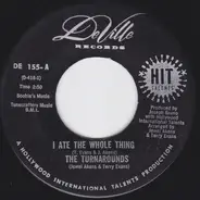 The Turnarounds - I Ate The Whole Thing / Live And Let Live