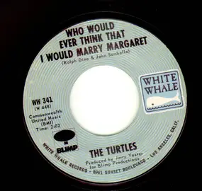 The Turtles - Who Would Ever Think That I Would Marry Margaret