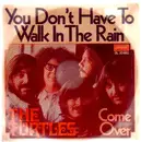 7inch Vinyl Single - The Turtles - You Don't Have To Walk In The Rain / Come Over