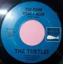 7inch Vinyl Single - The Turtles - You Know What I Mean / Rugs Of Woods & Flowers