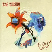 the twang - Either Way #2