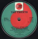 7inch Vinyl Single - The Tweets - Let's All Sing Like The Birdies Sing