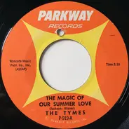The Tymes - The Magic Of Our Summer Love / With All My Heart