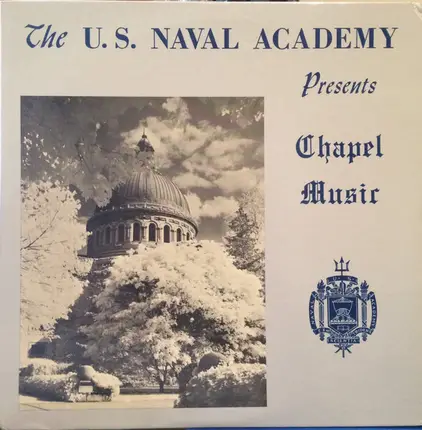 The U.S. Naval Academy Chapel Choir - The U.S. Naval Academy Presents Chapel Music