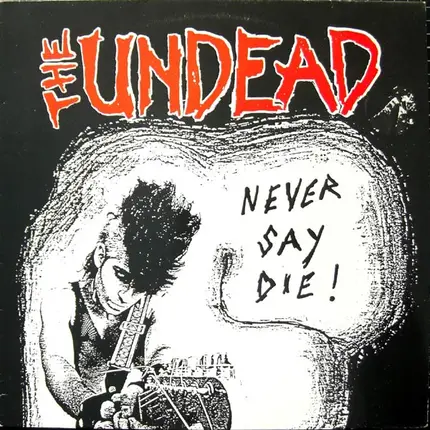 The Undead - Never Say Die!