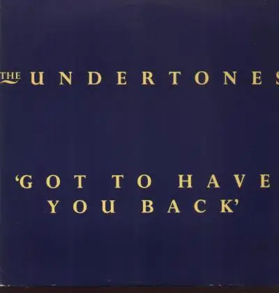 The Undertones - Got To Have You Back