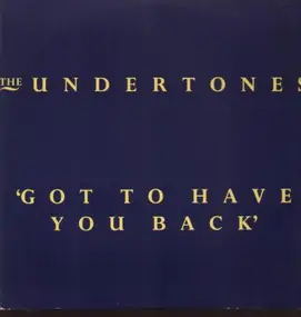 The Undertones - Got To Have You Back