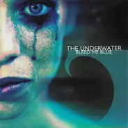 The Underwater - Bleed Me Blue