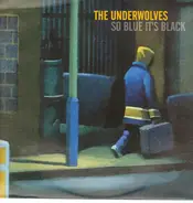 The Underwolves - So Blue It's Black