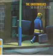 The Underwolves - So Blue It's Black