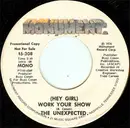 7inch Vinyl Single - The Unexpected - (Hey Girl) Work Your Show