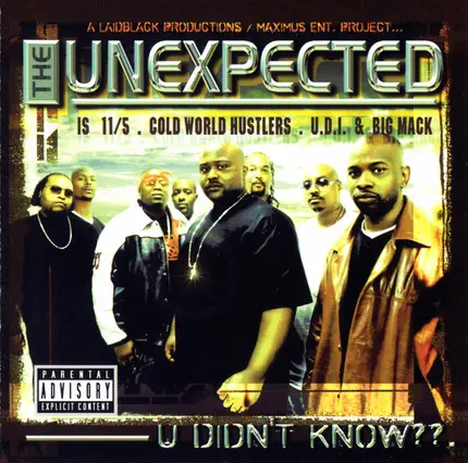 The Unexpected is 11/5 , Cold World Hustlers , U.D.I. & Big Mack - U Didn't Know??