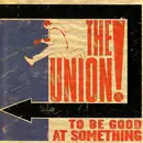 CD - The Union - To Be Good At Something