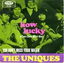 7inch Vinyl Single - The Uniques - How Lucky (Can One Man Be) / You Don't Miss Your Water