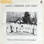 The United Choral Ensemble - Love, Cherish And Obey