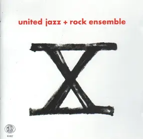 The United Jazz & Rock Ensemble - X